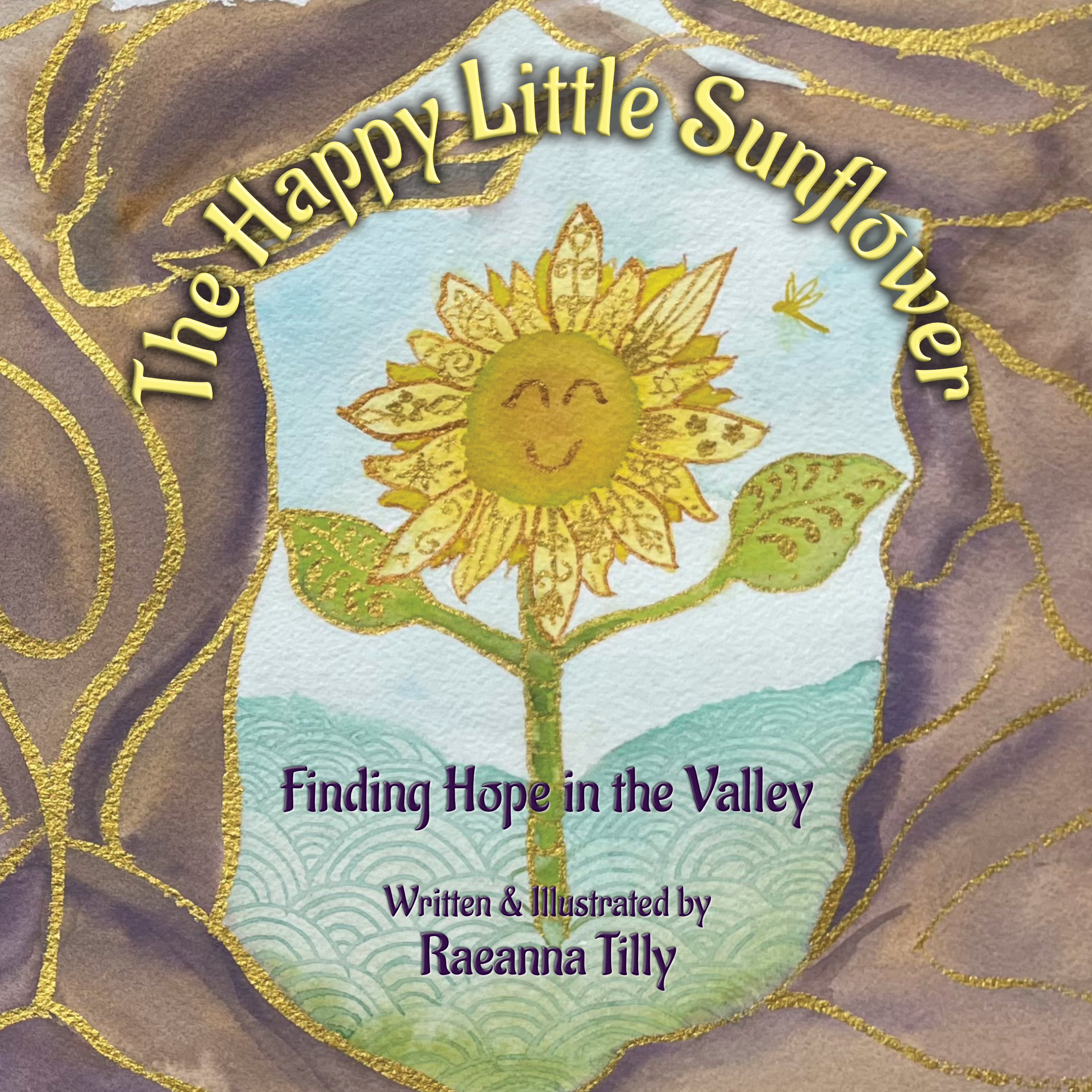 The Happy Little Sunflower Finding Hope in the Valley by Raeanna Tilly Children's book author and illustrator. Watercolor Artist, Book shop