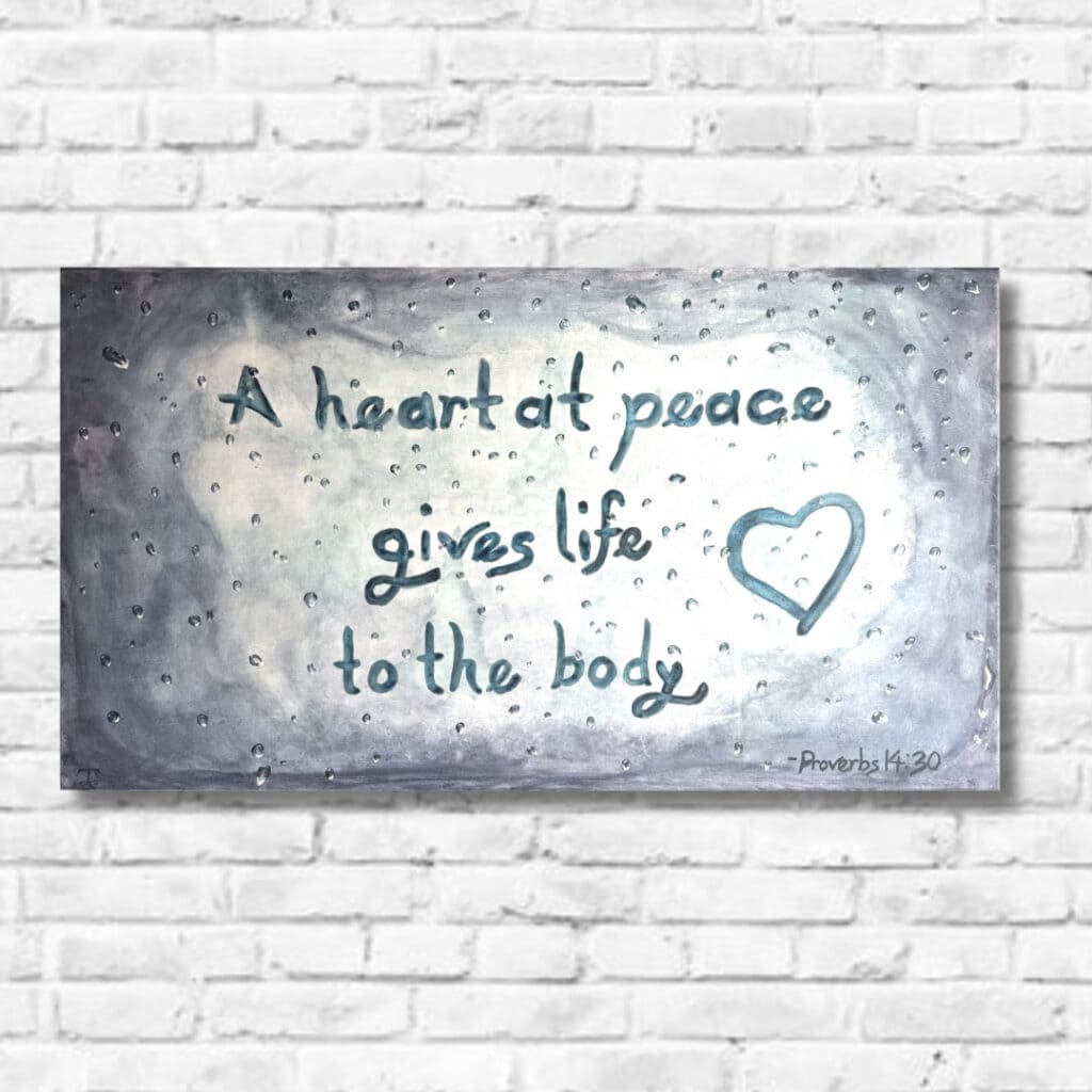 A heart at peace gives life to the body, window drawing, watercolor on canvas with gesso, Raeanna Tilly Artist of Hope Proverbs 14:30