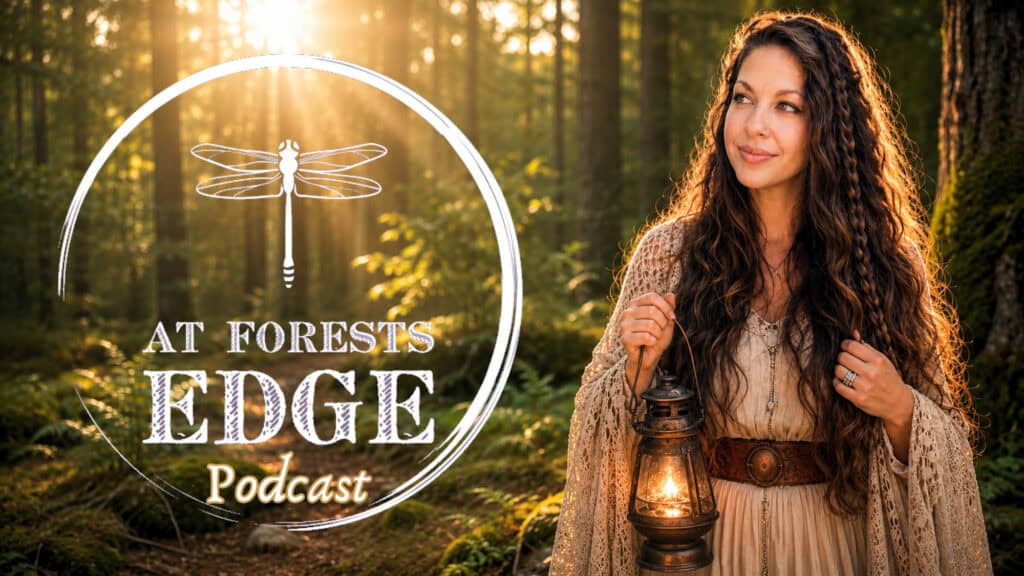 To the Woman at the Forest’s Edge: An Invitation to Wonder, Faith, and Story At Forests Edge Podcast with Raeanna Tilly