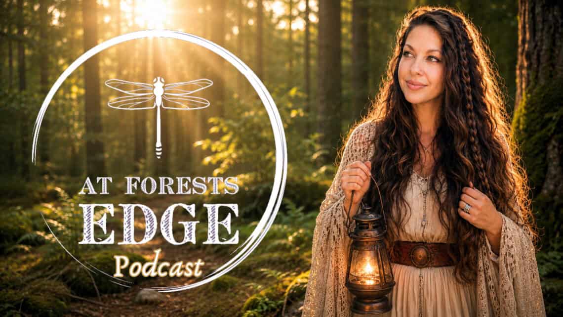 To the Woman at the Forest’s Edge: An Invitation to Wonder, Faith, and Story At Forests Edge Podcast with Raeanna Tilly