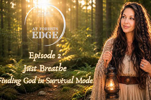 Just Breathe, finding God in survival mode. At Forests Edge Podcast with Raeanna Tilly