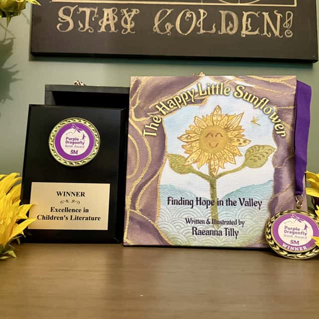 The Happy Little Sunflower: Finding Hope in the Valley by Raeanna Tilly Award Winning Author & Illustrator. Purple dragonfly Children's Book Award Winner, Artist of Hope Award Plaque and medal