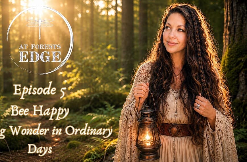 Don't Worry Bee Happy, How to find joy, have you lost your joy? At Forests Edge Podcast